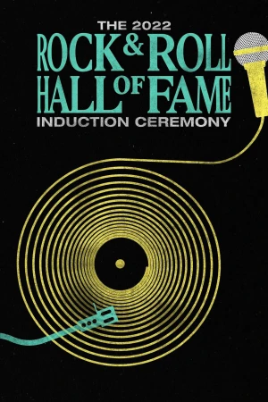 2022 Rock & Roll Hall of Fame Induction Ceremony - 2022 Rock & Roll Hall of Fame Induction Ceremony (2022)