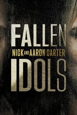 Thần Tượng Sụp Đổ: Nick Và Aaron Carter - Fallen Idols: Nick and Aaron Carter (2024)